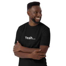 Load image into Gallery viewer, Short-Sleeve Unisex T-Shirt With Yeah not the front Nah on the back