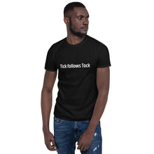 Load image into Gallery viewer, Tick Follows Tock Short-Sleeve Unisex T-Shirt