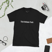 Load image into Gallery viewer, Tick Follows Tock Short-Sleeve Unisex T-Shirt
