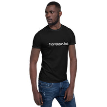 Load image into Gallery viewer, Tick Follows Tock Short-Sleeve Unisex T-Shirt