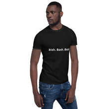 Load image into Gallery viewer, Bish. Bash. Bosh. Short-Sleeve Unisex T-Shirt