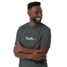 Load image into Gallery viewer, Short-Sleeve Unisex T-Shirt With Yeah not the front Nah on the back