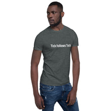 Load image into Gallery viewer, Tick Follows Tock Short-Sleeve Unisex T-Shirt
