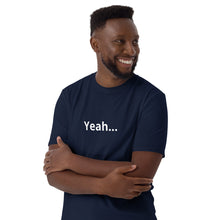 Load image into Gallery viewer, Short-Sleeve Unisex T-Shirt With Yeah not the front Nah on the back
