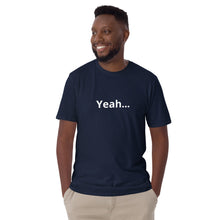 Load image into Gallery viewer, Short-Sleeve Unisex T-Shirt With Yeah not the front Nah on the back