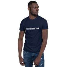 Load image into Gallery viewer, Tick Follows Tock Short-Sleeve Unisex T-Shirt