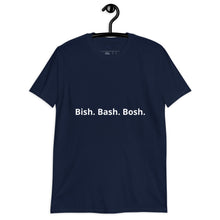 Load image into Gallery viewer, Bish. Bash. Bosh. Short-Sleeve Unisex T-Shirt