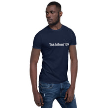 Load image into Gallery viewer, Tick Follows Tock Short-Sleeve Unisex T-Shirt