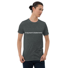 Load image into Gallery viewer, In my head I'm shadow boxing incl Fight Shack Modern Logo Short-Sleeve Unisex T-Shirt