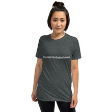 Load image into Gallery viewer, In my head I'm shadow boxing Short-Sleeve Unisex Supersoft T-Shirt