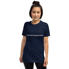 Load image into Gallery viewer, In my head I'm shadow boxing Short-Sleeve Unisex Supersoft T-Shirt