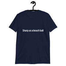 Load image into Gallery viewer, Sharp as a beach ball Short-Sleeve Unisex T-Shirt