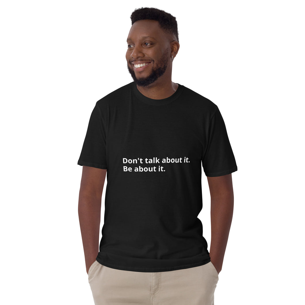 Be about it Short-Sleeve Unisex T-Shirt