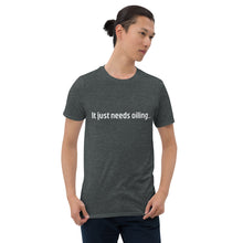 Load image into Gallery viewer, Needs Oiling Short-Sleeve Unisex T-Shirt
