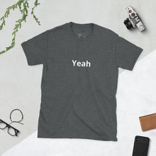 Load image into Gallery viewer, Yeah Short-Sleeve Unisex T-Shirt
