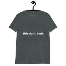 Load image into Gallery viewer, Bish. Bash. Bosh. Short-Sleeve Unisex T-Shirt
