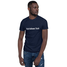 Load image into Gallery viewer, Tick Follows Tock Short-Sleeve Unisex T-Shirt
