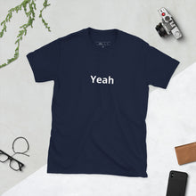 Load image into Gallery viewer, Yeah Short-Sleeve Unisex T-Shirt
