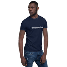 Load image into Gallery viewer, Tick Follows Tock Short-Sleeve Unisex T-Shirt
