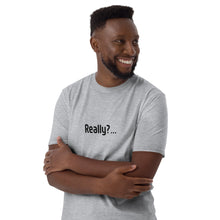Load image into Gallery viewer, Really? Short-Sleeve Unisex T-Shirt
