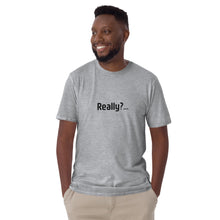 Load image into Gallery viewer, Really? Short-Sleeve Unisex T-Shirt
