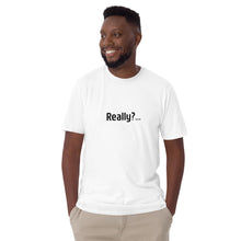 Load image into Gallery viewer, Really? Short-Sleeve Unisex T-Shirt
