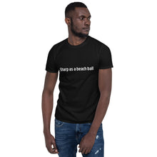 Load image into Gallery viewer, Sharp as a beach ball Short-Sleeve Unisex T-Shirt
