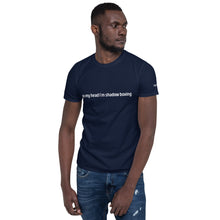 Load image into Gallery viewer, In my head I&#39;m shadow boxing incl  Fight Shack Modern Logo Short-Sleeve Unisex T-Shirt

