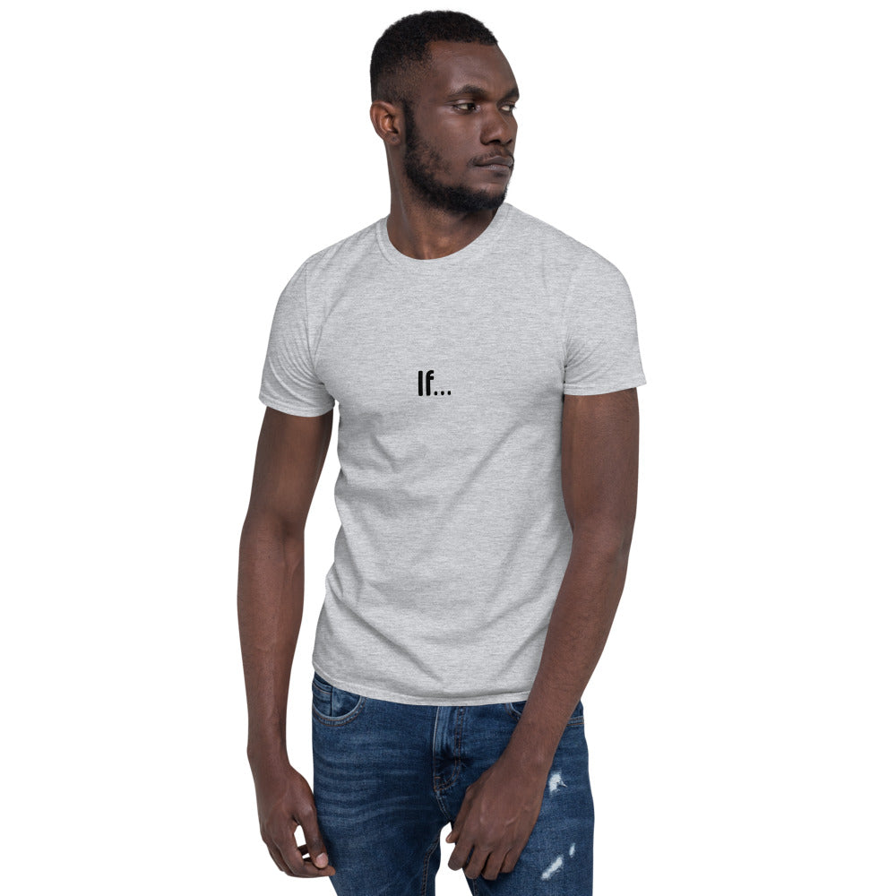 If...Short-Sleeve Unisex T-Shirt